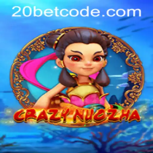 CrazyNuoZha: A Thrilling Adventure Embarking on 20Bet